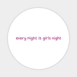 Every Night is Girls Night Magnet